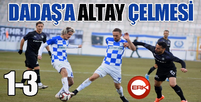 Dadaş'a Altay çelmesi...