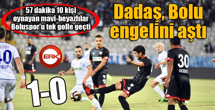 Dadaş, Bolu engelini tek golle aştı...