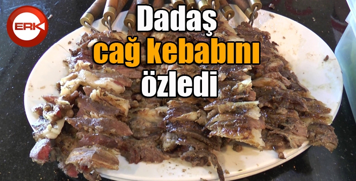 Dadaş cağ kebabını özledi