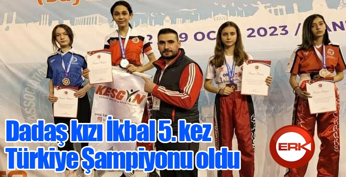 Dadaş kızı İkbal 5. kez Türkiye Şampiyonu oldu