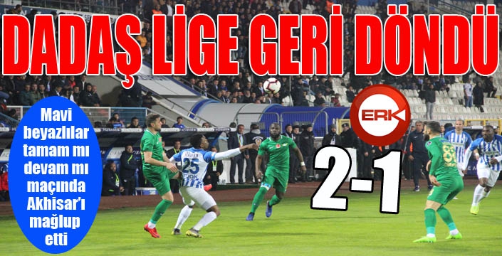 Dadaş lige geri döndü...