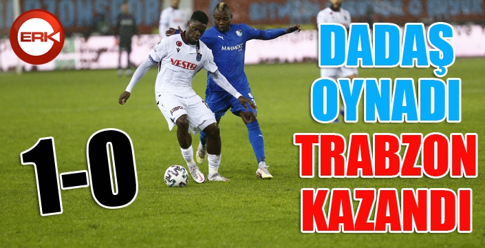 Dadaş oynadı, Trabzon kazandı...