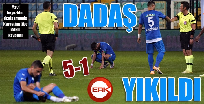 Dadaş yıkıldı...