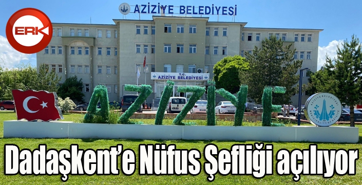 Dadaşkent’e Nüfus Şefliği açılıyor