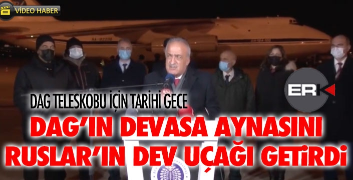 DAG'nın dev aynasını, dev kargo uçağı getirdi.... 