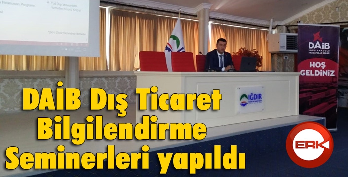 DAİB Dış Ticaret Bilgilendirme Seminerleri yapıldı