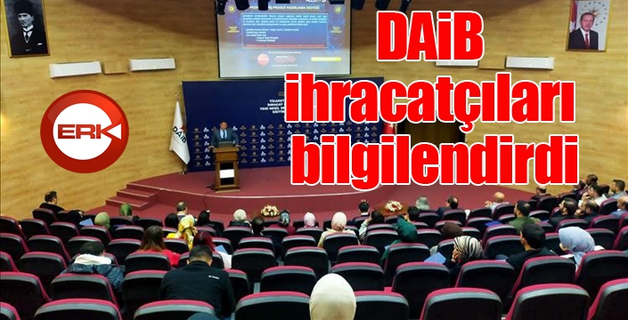 DAİB ihracatçıları bilgilendirdi