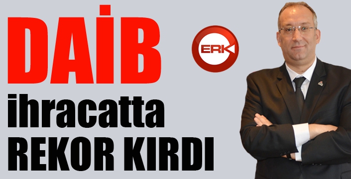 DAİB ihracatta rekor kırdı