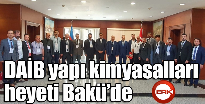 DAİB yapı kimyasalları heyeti Bakü’de