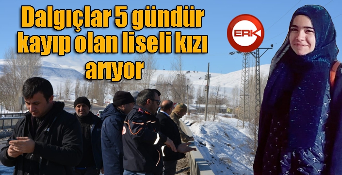 Dalgıçlar 5 gündür kayıp olan liseli kızı arıyor