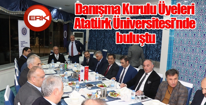 Danışma Kurulu Üyeleri Atatürk Üniversitesinde buluştu