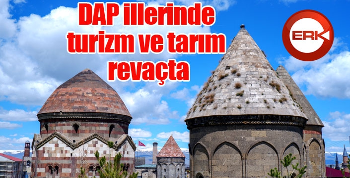 DAP illerinde turizm ve tarım revaçta