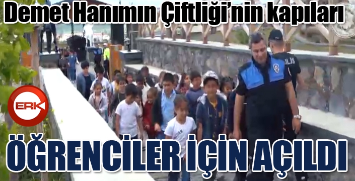 Demet Hanımın Çiftliği'nin kapıları öğrenciler için açıldı...