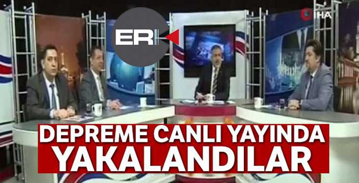 Depreme canlı yayında yakalandılar