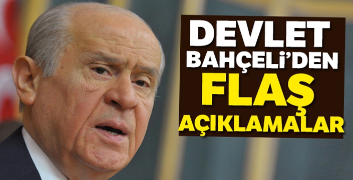 Devlet Bahçeli'den flaş açıklamalar