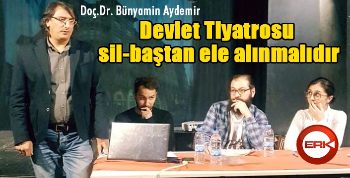 Devlet - tiyatro ilişkisi konuşuldu