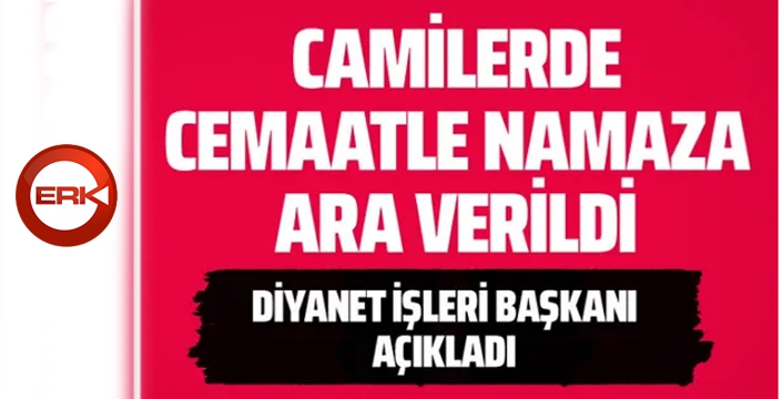 Diyanet İşleri Başkanı Erbaş: 'Cami ve mescitlerde cemaatle namaza ara verildi'