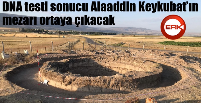 DNA testi sonucu Alaaddin Keykubat’ın mezarı ortaya çıkacak