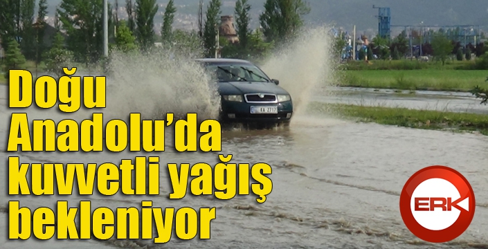 Doğu Anadolu’da kuvvetli yağış bekleniyor