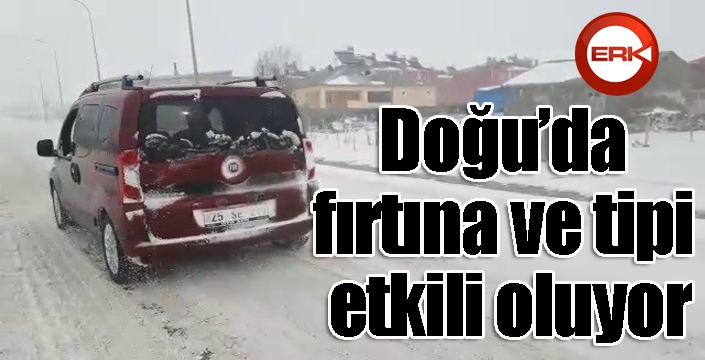 Doğu’da fırtına ve tipi etkili oluyor