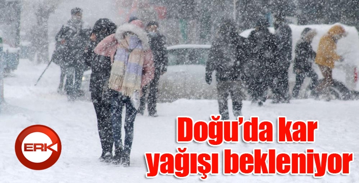 Doğuda kar yağışı bekleniyor