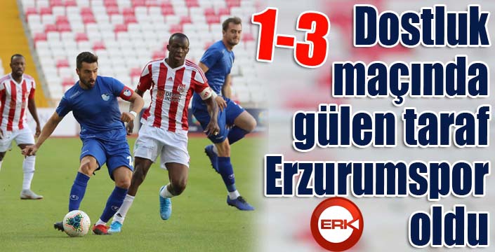 Dostluk maçını Erzurumspor kazandı