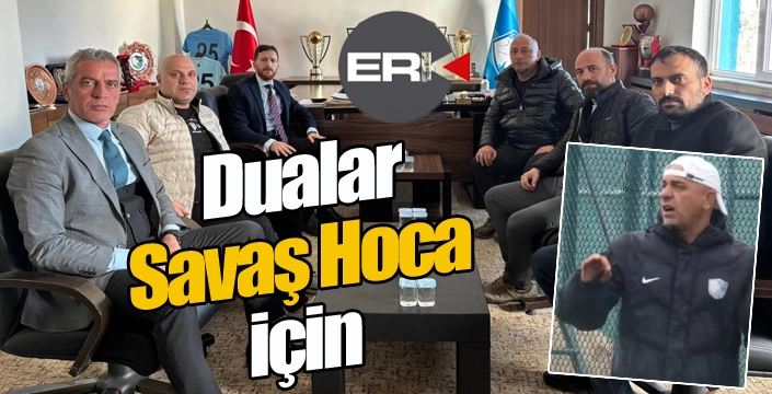 Dualar Savaş Hoca için...