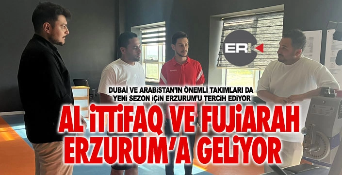 Dubai ve Arabistan takımları Erzurum'a geliyor