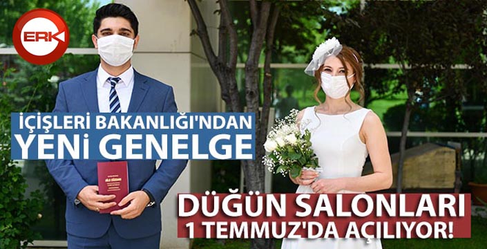 Düğün salonları 1 Temmuz'da açılıyor! İçişleri Bakanlığı'ndan yeni genelge