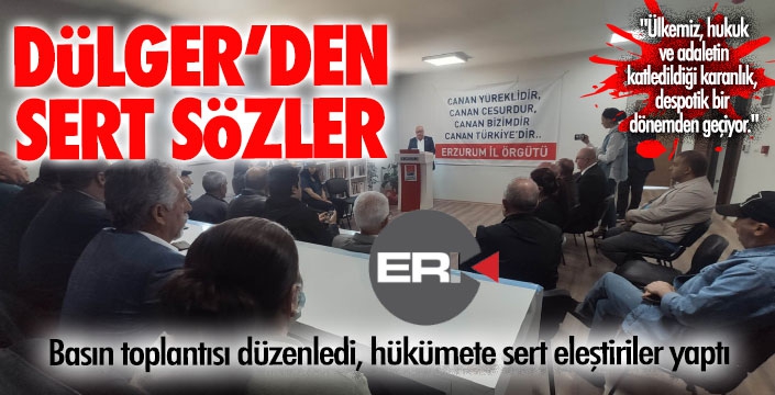 Dülger'den iktidara sert eleştiriler