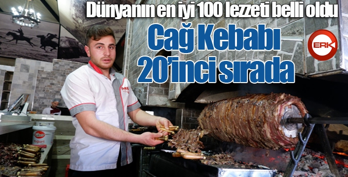 Dünyanın en iyi 100 lezzeti belli oldu, Cağ Kebabı 20’inci sırada