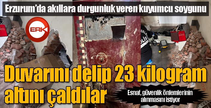 Duvarını delip 23 kilogram altını çaldılar