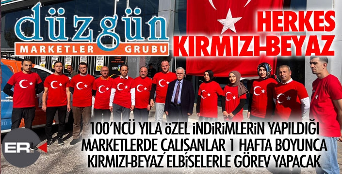 Düzgün Marketler'de KIRMIZI-BEYAZ hafta...