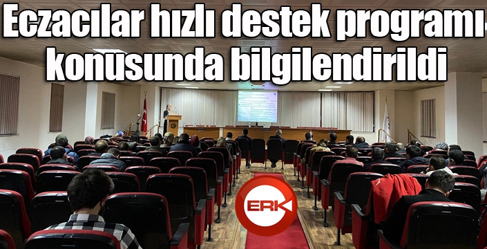 Eczacılar hızlı destek programı konusunda bilgilendirildi