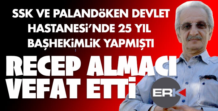 Efsane Başhekim Recep Almacı vefat etti