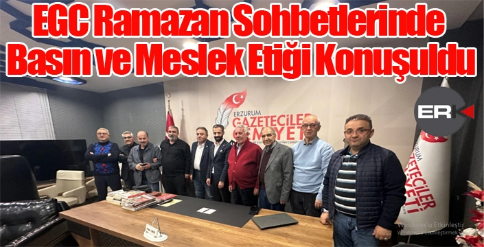 EGC Ramazan Sohbetlerinde Basın ve Meslek Etiği Konuşuldu