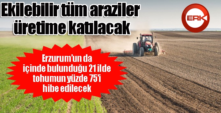 Ekilebilir tüm araziler üretime katılacak