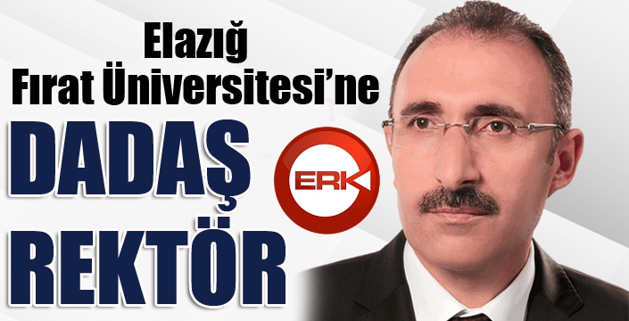 Elazığ Fırat Üniversitesi'ne Dadaş Rektör....