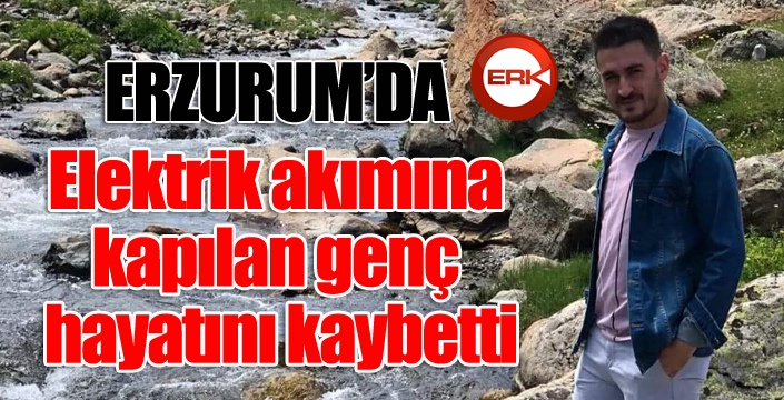 Elektrik akımına kapılan genç hayatını kaybetti