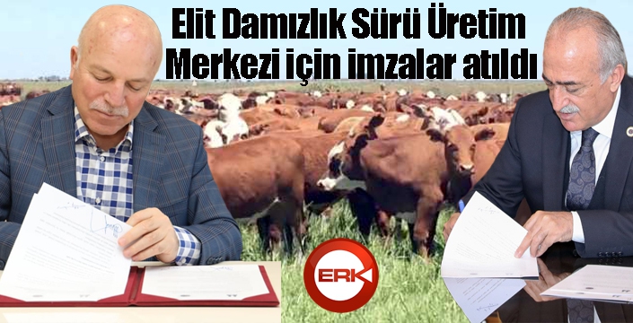 Elit Damızlık Sürü Üretim Merkezi için imzalar atıldı