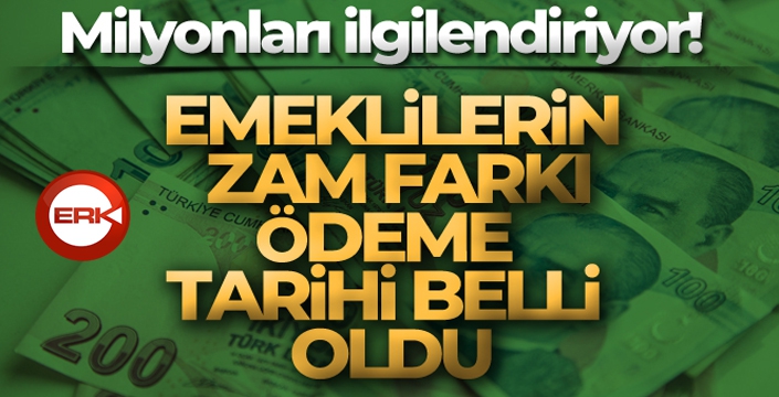 Emeklilerin zam farkı ödeme takvimi belli oldu