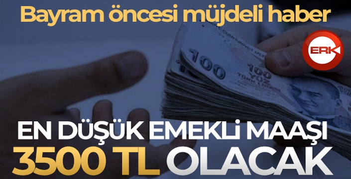 En düşük emekli aylığı 3 bin 500 TL olacak
