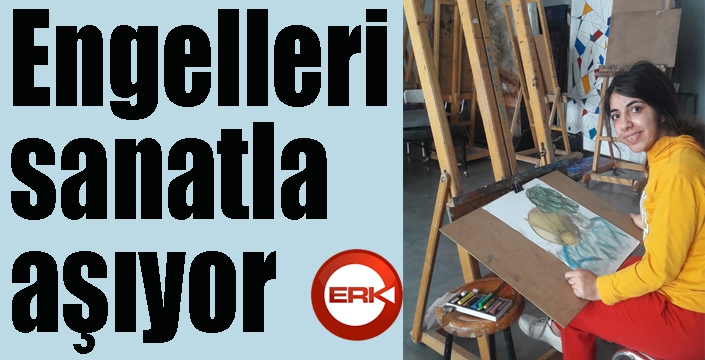 Engelleri sanatla aşıyor