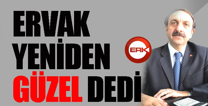 Er-Vak ‘Güzel’ dedi