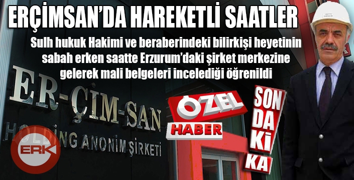 ERÇİMSAN’DA HAREKETLİ SAATLER