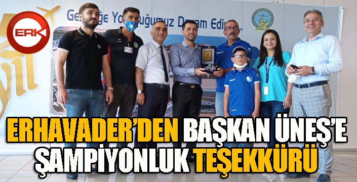 ERHAVADER'den Başkan Üneş'e şampiyonluk teşekkürü