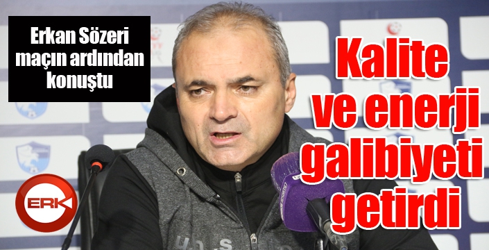 Erkan Sözeri: ”Güzel bir geri dönüşle önemli bir galibiyet aldık”