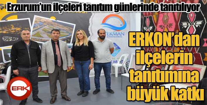 ERKON’dan ilçelerin tanıtımına büyük katkı