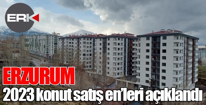 Erzurum 2023 konut satış en’leri açıklandı