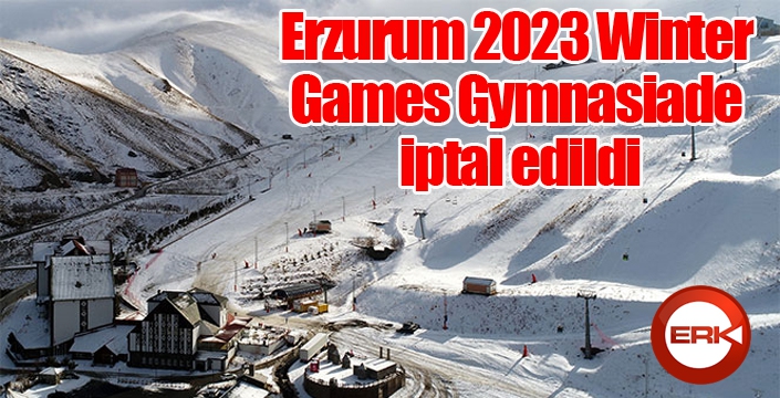 Erzurum 2023 Winter Games Gymnasiade iptal edildi